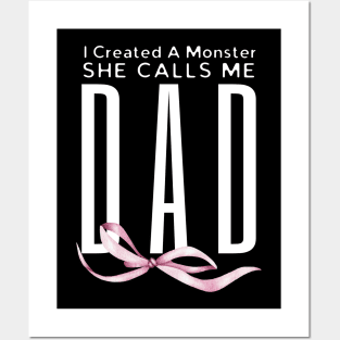 I Created A Monster She Calls Me Dad Posters and Art